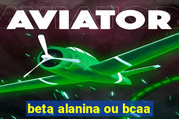 beta alanina ou bcaa